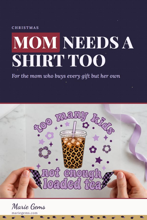 Marie Gems Pinterest pin titled Mom Needs a Shirt Too, showing a too many kids leopard iced coffee transfer held in two hands